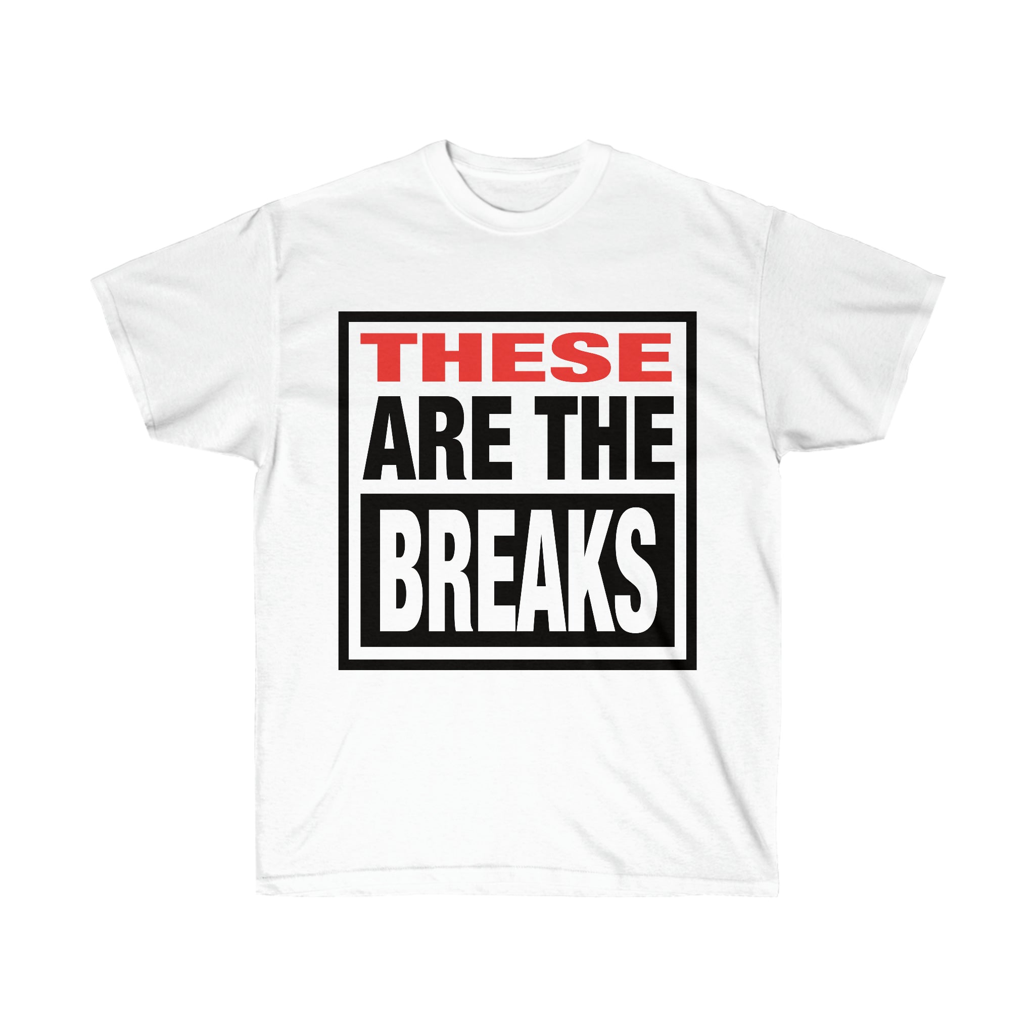 These Are The Breaks - Unisex Ultra Cotton Tee