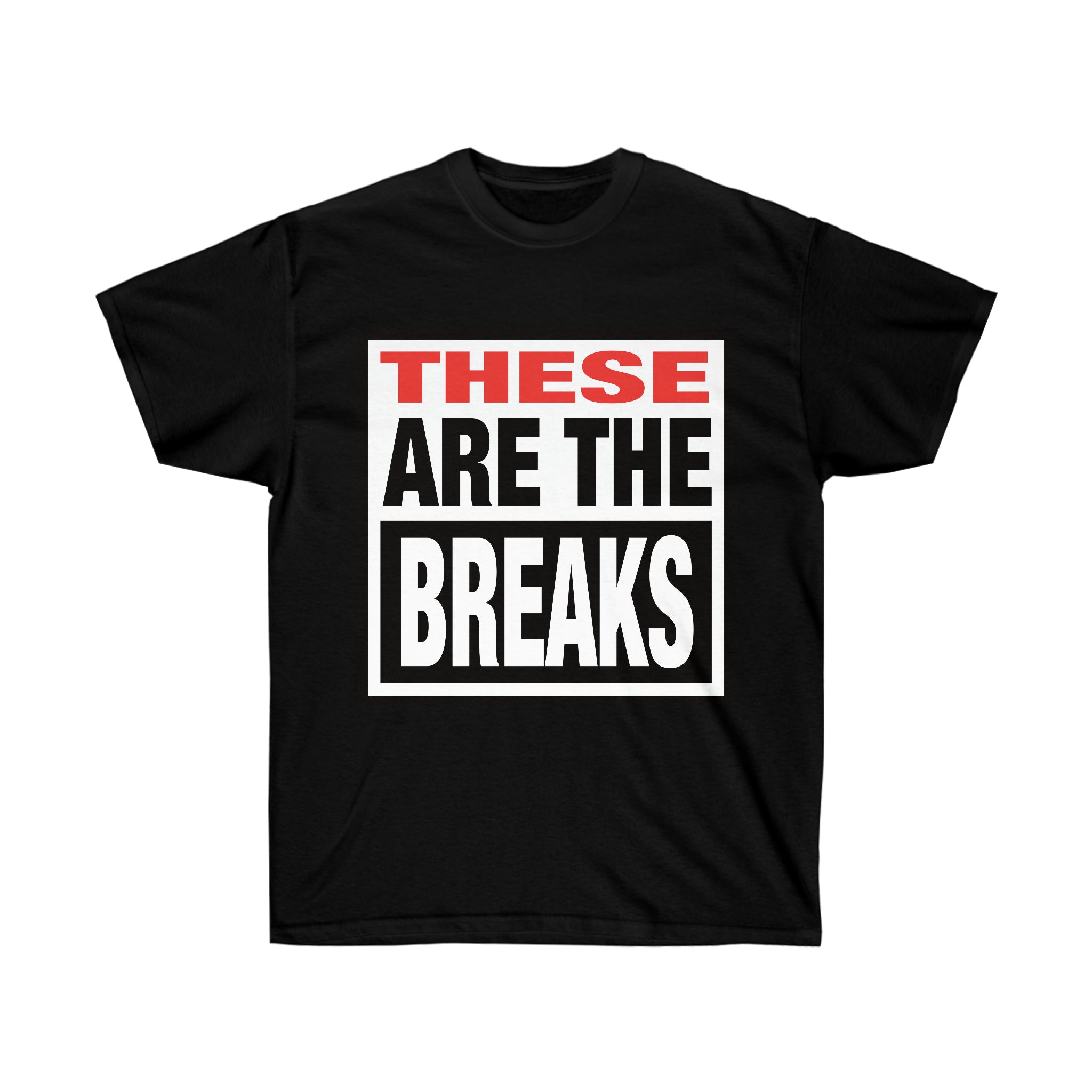These Are The Breaks - Unisex Ultra Cotton Tee
