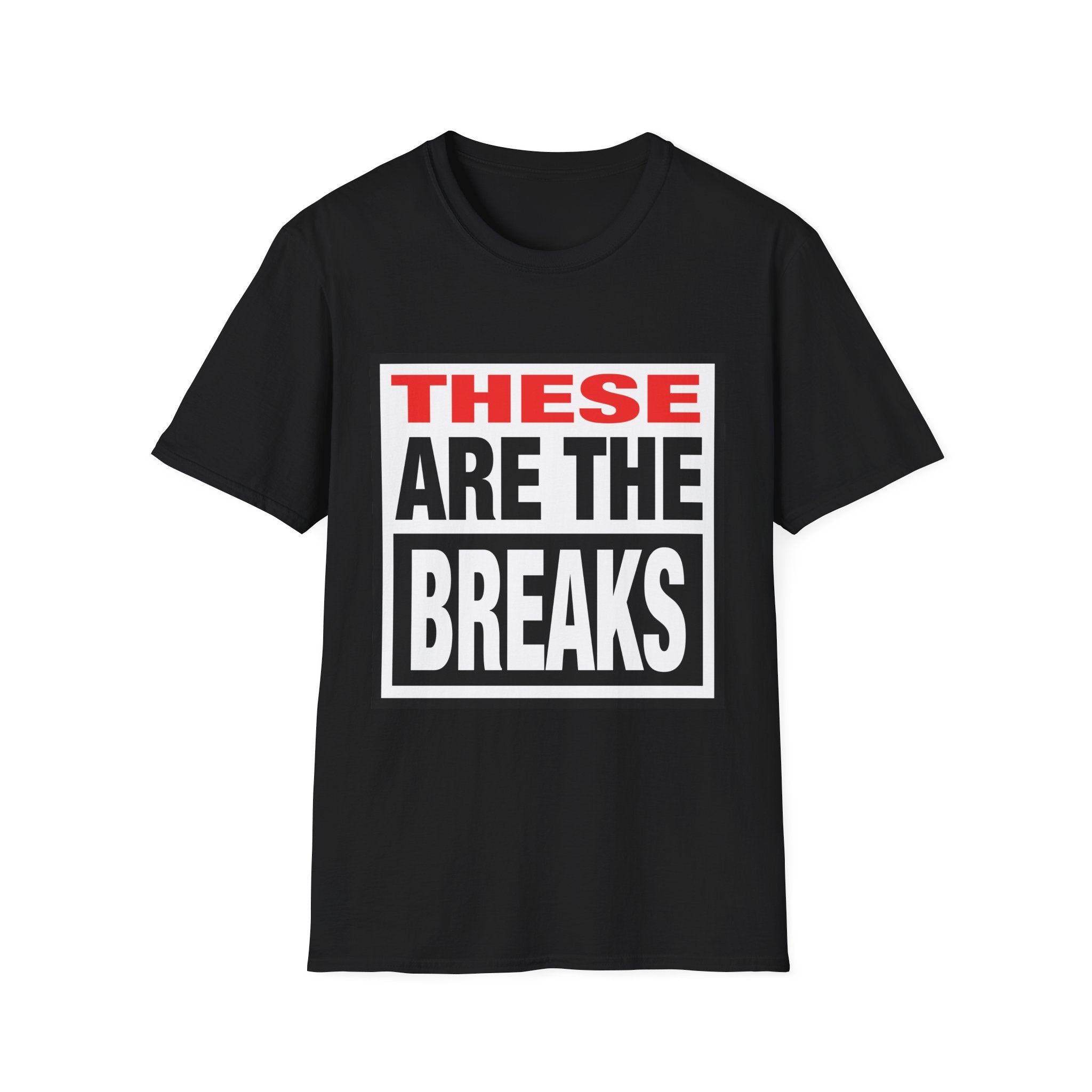 These Are The Breaks T-Shirt — Bold Retro Typography Tee (NEW)
