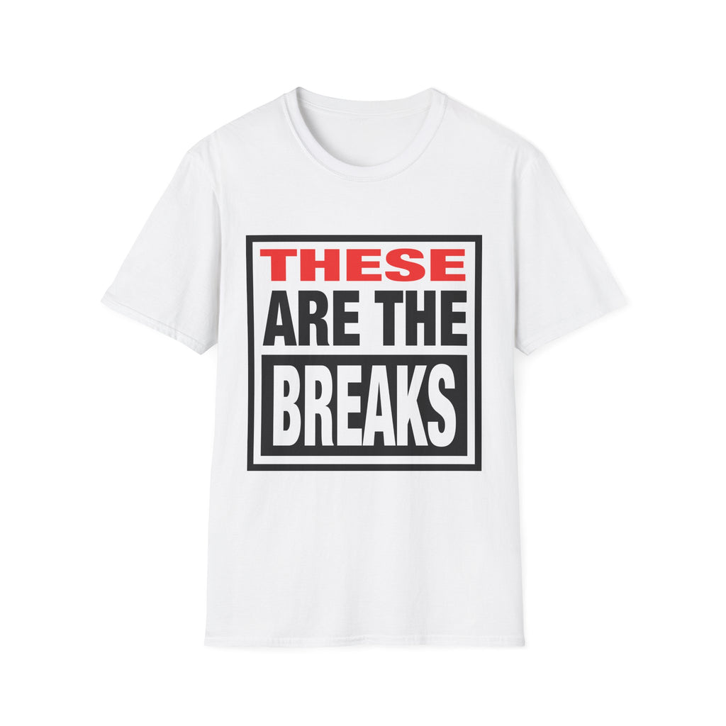 These Are The Breaks T-Shirt — Bold Retro Typography Tee (NEW)